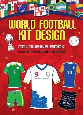 Flag It! World Football Kit Design Colouring Book