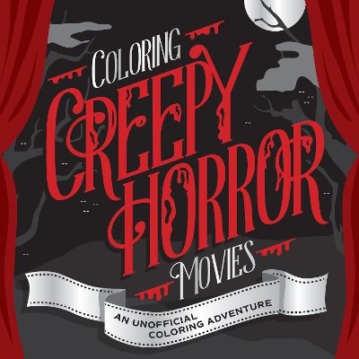 Coloring Creepy Horror Movies: An Unofficial Coloring Adventure