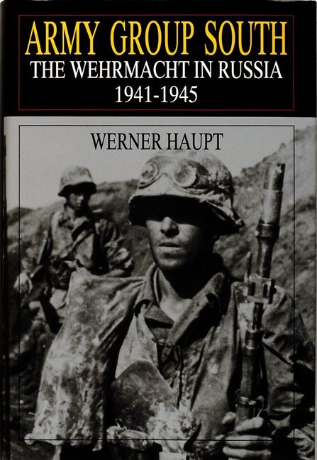 Army Group South : The Wehrmacht in Russia 1941-1945