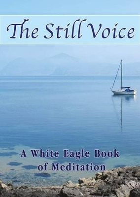 Still voice - a white eagle book of meditation