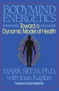 Bodymind Energetics : Toward a Dynamic Model of Health