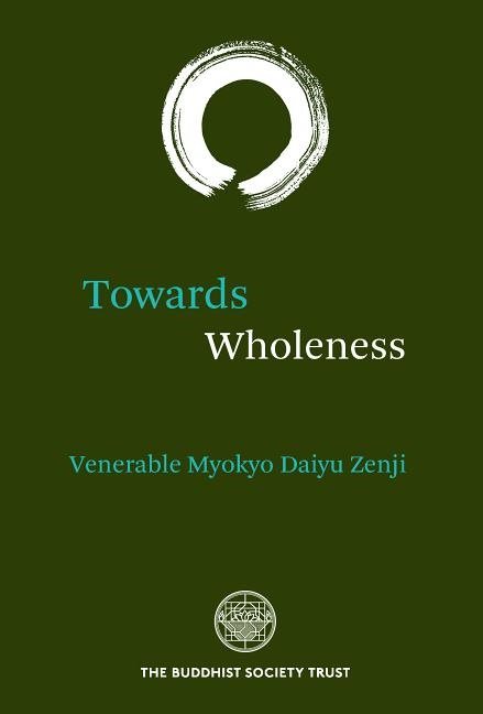 Towards wholeness - translations and commentary by the venerable myokyo-ni
