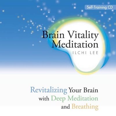 Brain Vitality Meditation Self-Training: Revitalizing Your Brain With Deep Meditation & Breathing (C