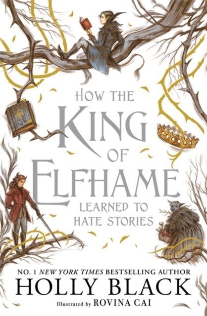 How the King of Elfhame Learned to Hate Stories (The Folk of the Air series