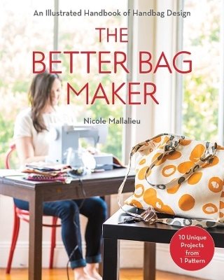 Better bag maker - an illustrated handbook of handbag design * techniques,