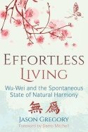 Effortless living - wu-wei and the spontaneous state of natural harmony