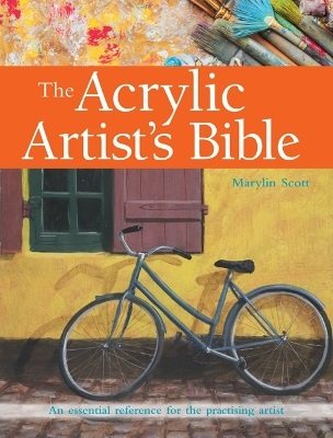 Acrylic artists bible - an essential reference for the practising artist