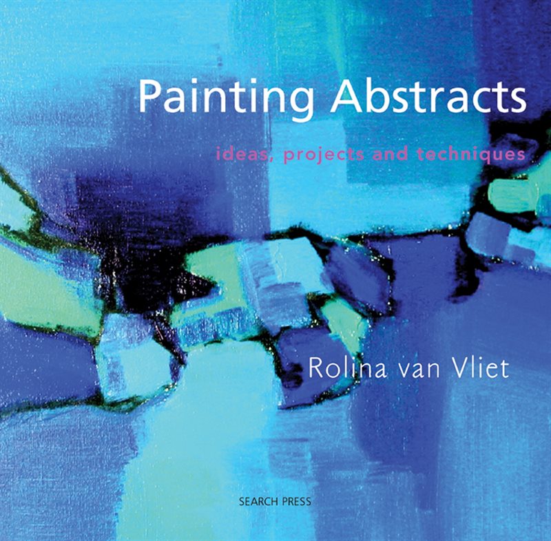 Painting abstracts - ideas, projects and techniques