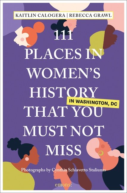 111 Places In Womens History In Washington Dc That You Must Not Miss