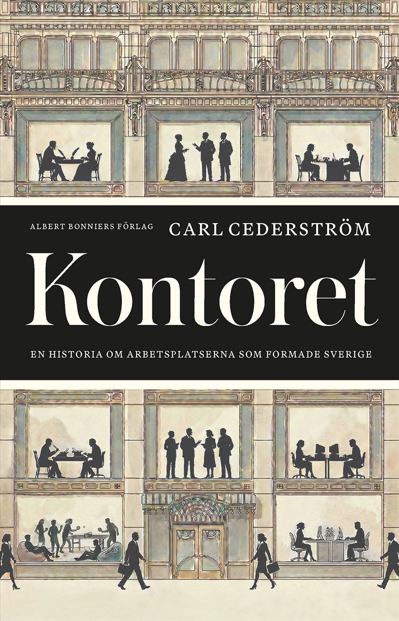Kontoret : En historia om arbetsplatserna som formade Sverige