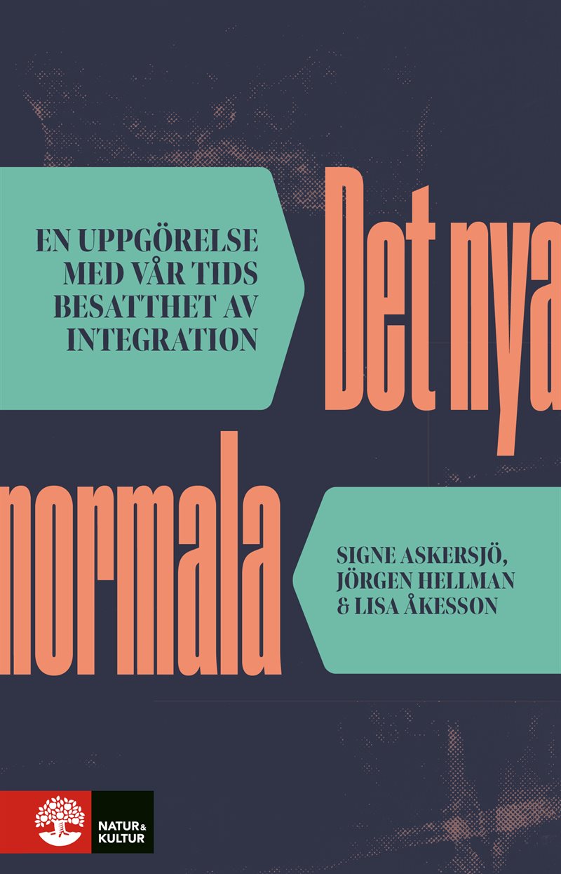 Det nya normala : En uppgörelse med vårt tids besatthet av integration