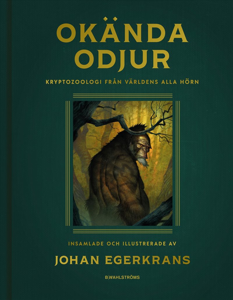 Okända odjur : Kryptozoologi från världens alla hörn