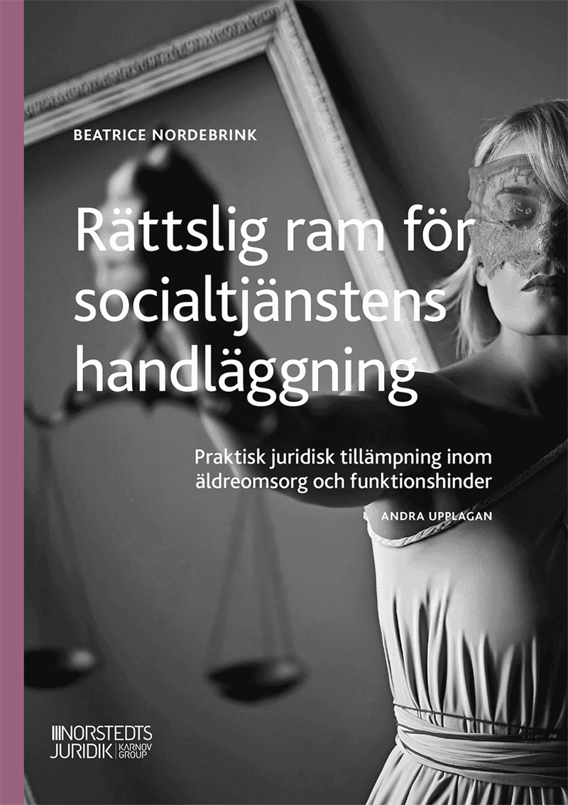 Rättslig ram för socialtjänstens handläggning : Praktisk juridisk tillämpni