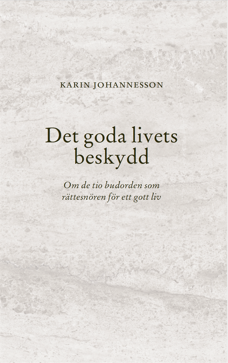 Det goda livets beskydd : Om de tio budorden som rättesnören för ett gott liv