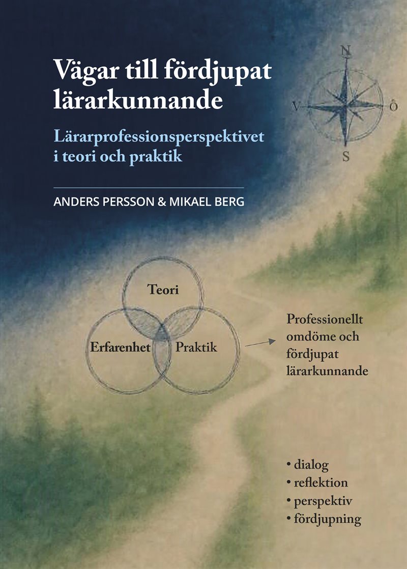 Vägar till fördjupat lärarkunnande : lärarprofessionsperspektivet i teori och praktik.