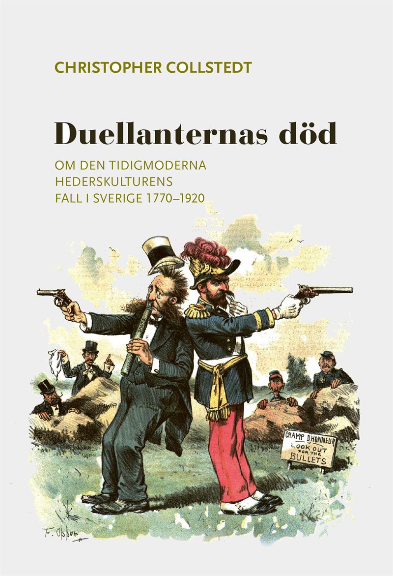 Duellanternas död : om den tidigmoderna hederskulturens fall i Sverige 1770–1920