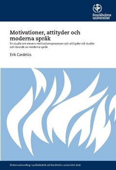 Motivationer, attityder och moderna språk : En studie om elevers motivationsprocesser och attityder vid studier och lärande av moderna språk