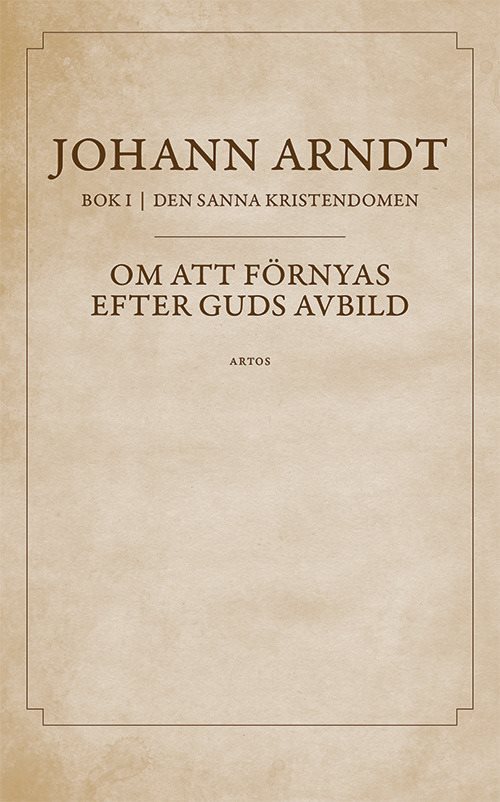 Om att förnyas efter Guds avbild : bok 1 ur Den sanna kristendomen