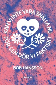 Kan vi inte vara snälla nu för sen dör vi faktiskt