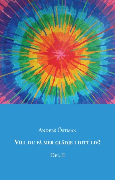 Vill du få mer glädje i ditt liv. Del 2
