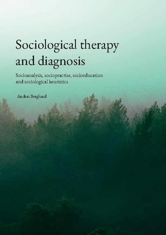 Sociological therapy and diagnosis : Socioanalysis, sociopractise, socioedu