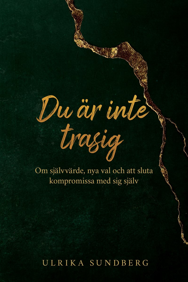 Du är inte trasig : om självvärde, nya val och att sluta kompromissa med sig själv