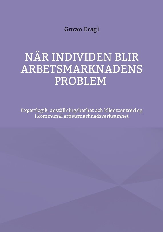 När individen blir arbetsmarknadens problem : Expertlogik, anställningsbarh