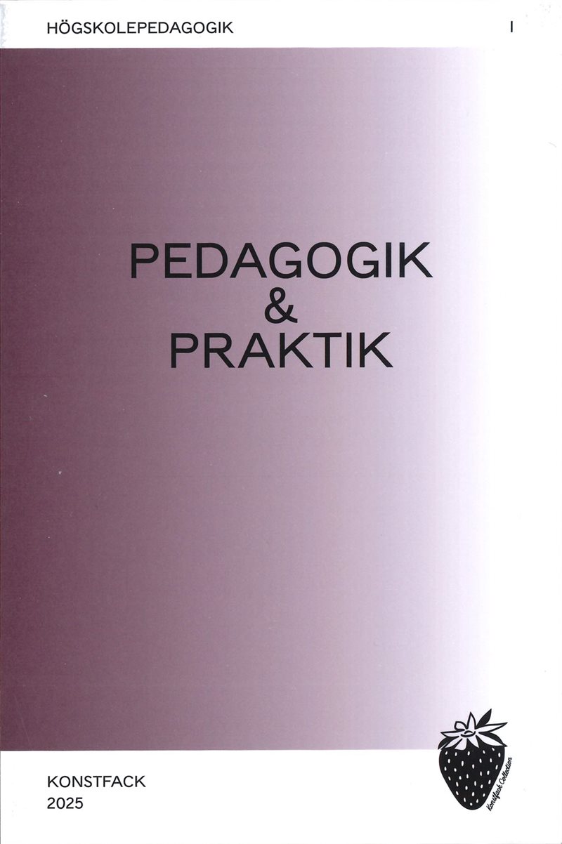 Konstnärlig pedagogik & praktik: metoder, dialoger, reflektioner