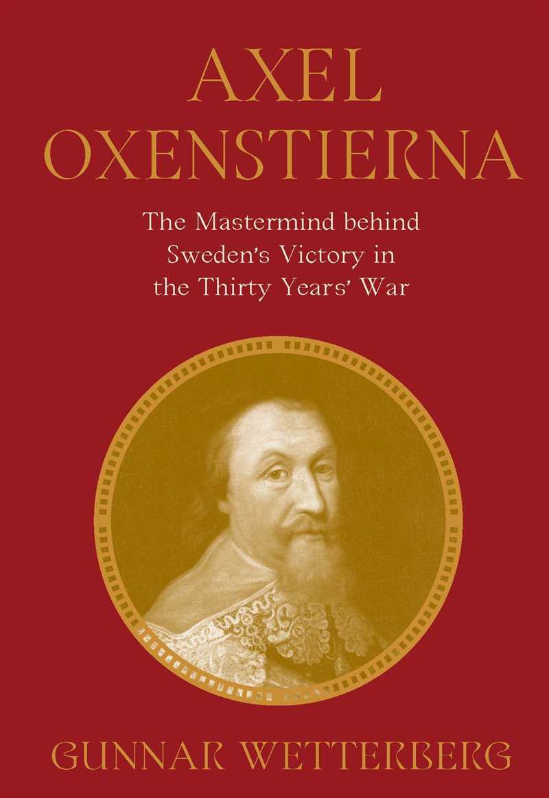 Axel Oxenstierna : the mastermind behind Sweden