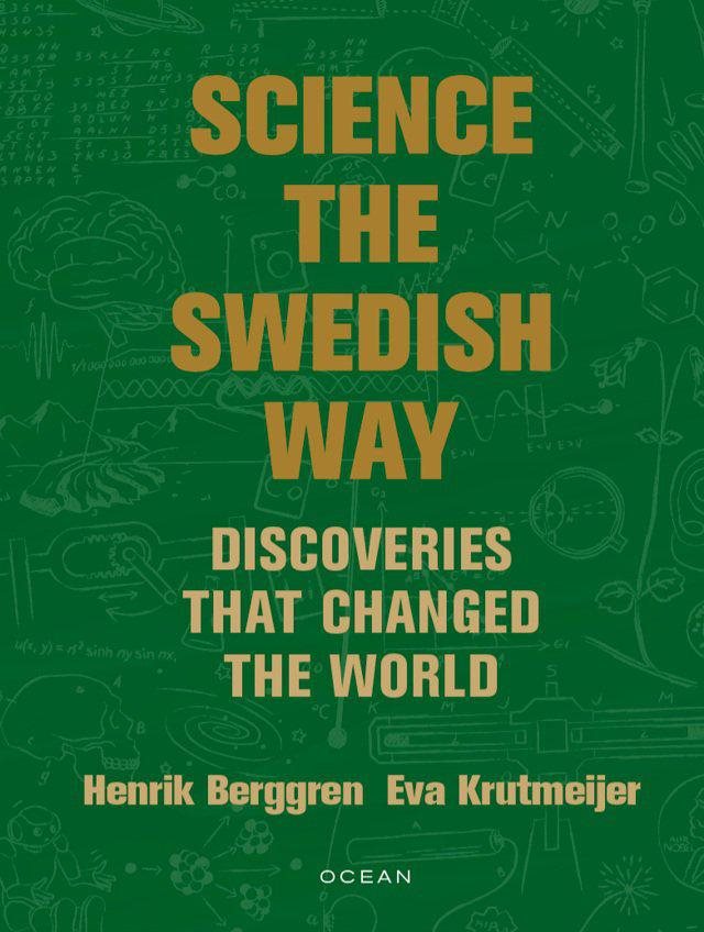 Science the Swedish way - discoveries that changed the world