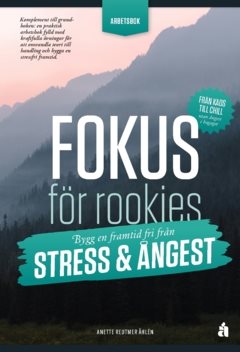 Fokus för rookies : Bygg en framtid fri från stress och ångest: Arbetsbok