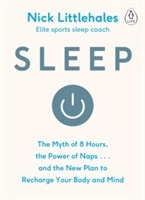 Sleep: The Myth of 8 Hours, the Power of Naps -and the New Plan to Recharge