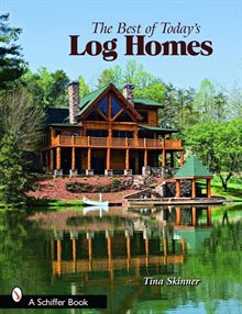 The Best Of Today's Log Homes