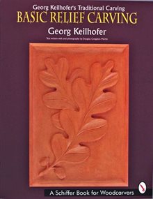 Georg Keilhofer’s Traditional Carving : Basic Relief Carving