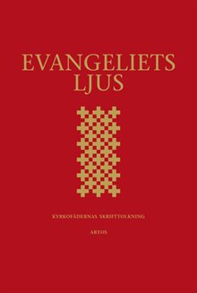 Evangeliets ljus : kyrkofädernas skrifttolkning - utläggningar av evangelieläsningarna i 2002 års evangeliebok