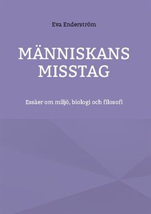 Människans misstag : Essäer om miljö, biologi och filosofi