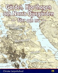 Gärdet, Hjorthagen och Norra Djurgården : förr och nu