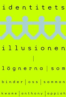 Identitetsillusionen : lögnerna som binder oss samman